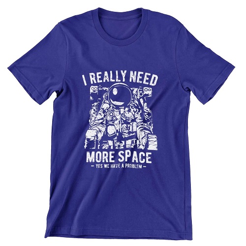 I Really Need More Space Tee